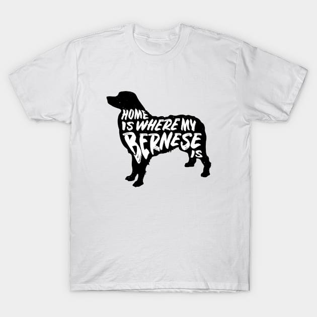 Bernese, Home Is Where My T-Shirt by Rumble Dog Tees